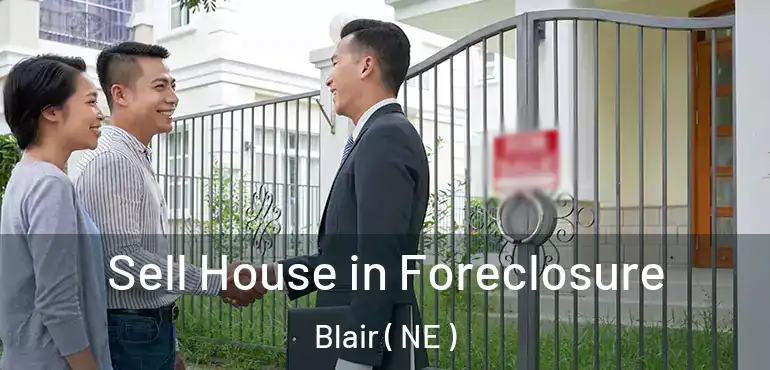  Sell House in Foreclosure Blair ( NE )