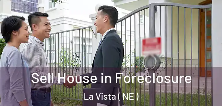  Sell House in Foreclosure La Vista ( NE )