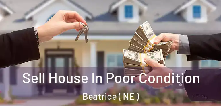  Sell House In Poor Condition Beatrice ( NE )
