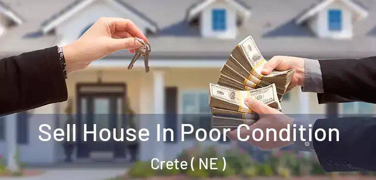  Sell House In Poor Condition Crete ( NE )