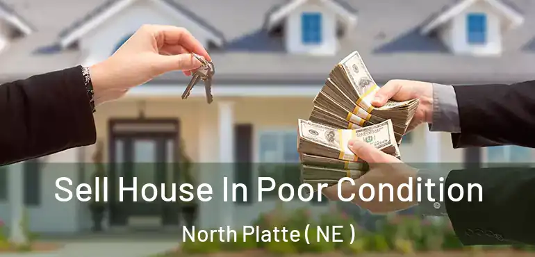  Sell House In Poor Condition North Platte ( NE )