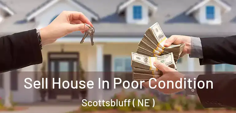  Sell House In Poor Condition Scottsbluff ( NE )