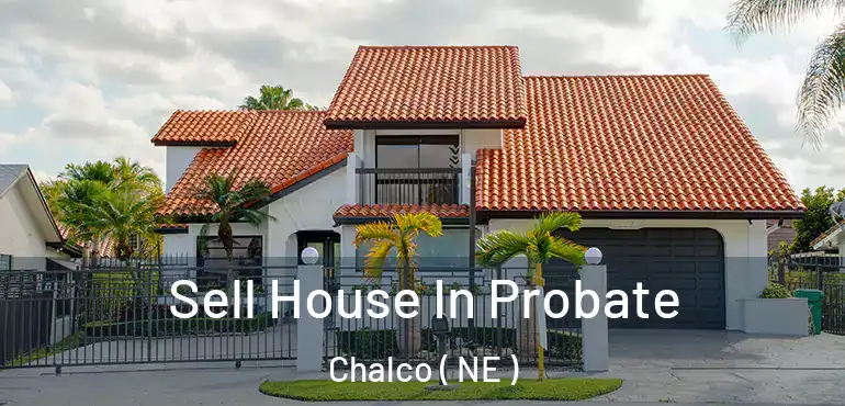  Sell House In Probate Chalco ( NE )