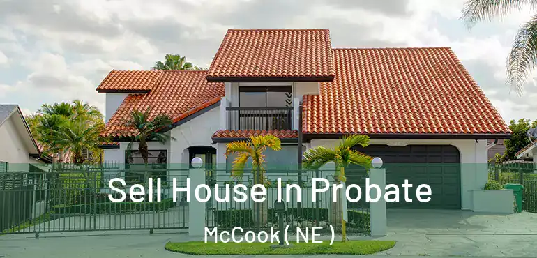  Sell House In Probate McCook ( NE )