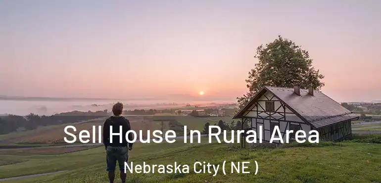  Sell House In Rural Area Nebraska City ( NE )