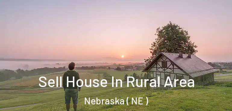  Sell House In Rural Area Nebraska ( NE )
