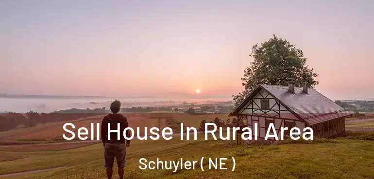  Sell House In Rural Area Schuyler ( NE )