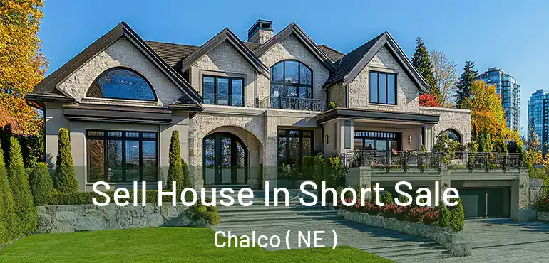  Sell House In Short Sale Chalco ( NE )