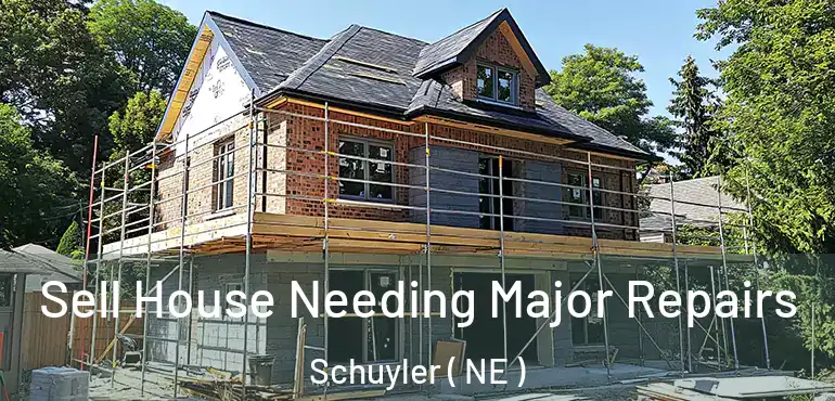  Sell House Needing Major Repairs Schuyler ( NE )