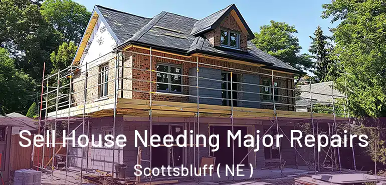  Sell House Needing Major Repairs Scottsbluff ( NE )