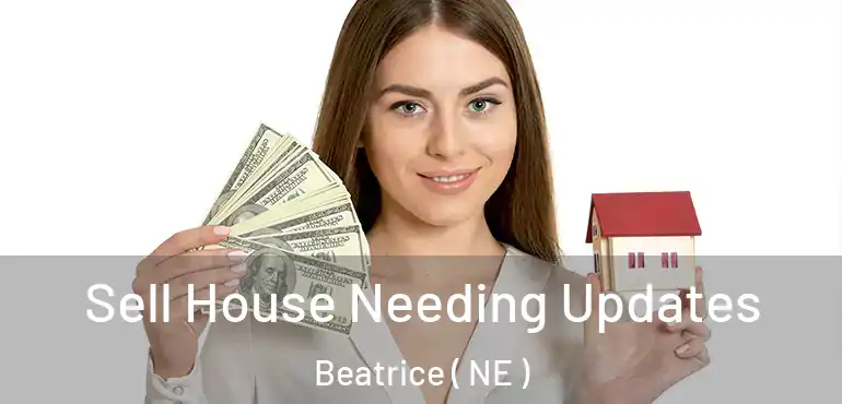  Sell House Needing Updates Beatrice ( NE )