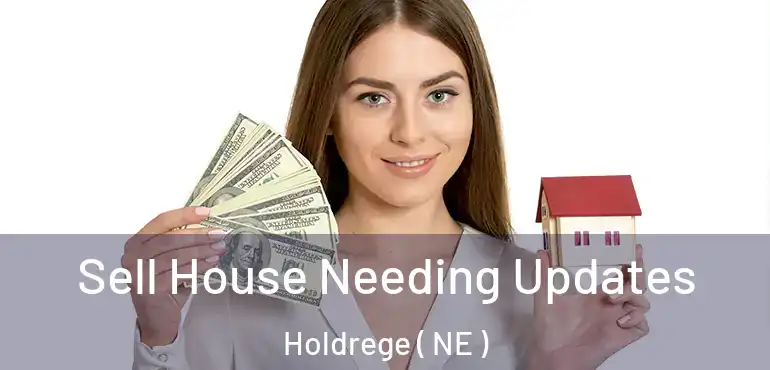  Sell House Needing Updates Holdrege ( NE )