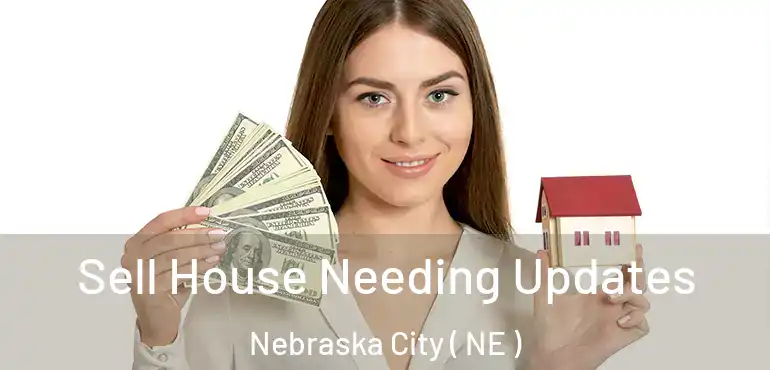  Sell House Needing Updates Nebraska City ( NE )