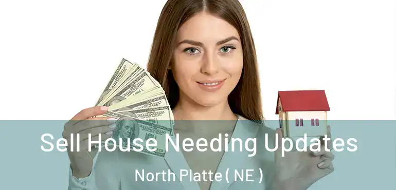  Sell House Needing Updates North Platte ( NE )