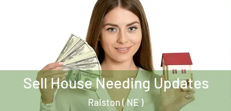  Sell House Needing Updates Ralston ( NE )