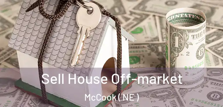  Sell House Off-market McCook ( NE )