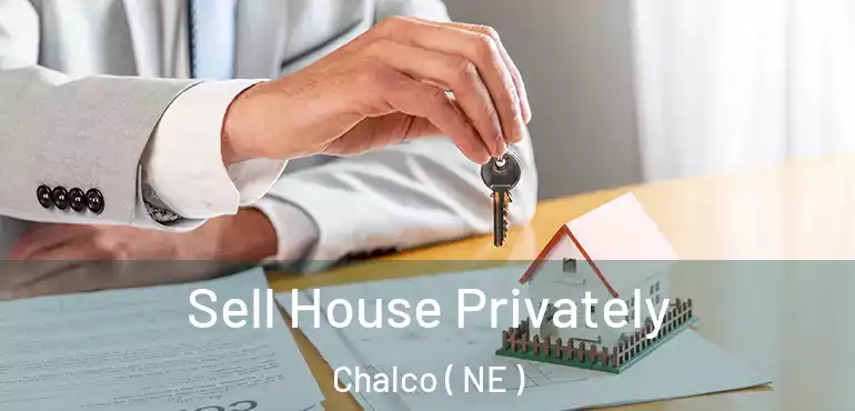  Sell House Privately Chalco ( NE )