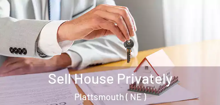  Sell House Privately Plattsmouth ( NE )