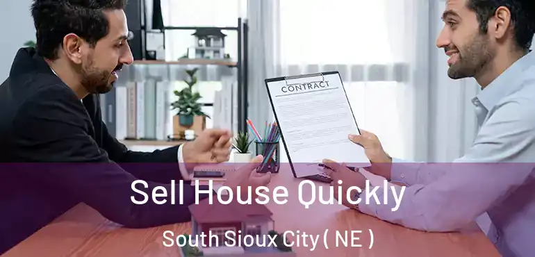  Sell House Quickly South Sioux City ( NE )