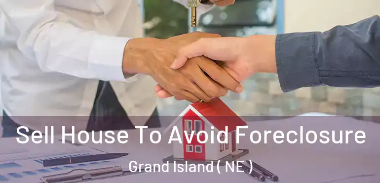 Sell House To Avoid Foreclosure Grand Island ( NE )