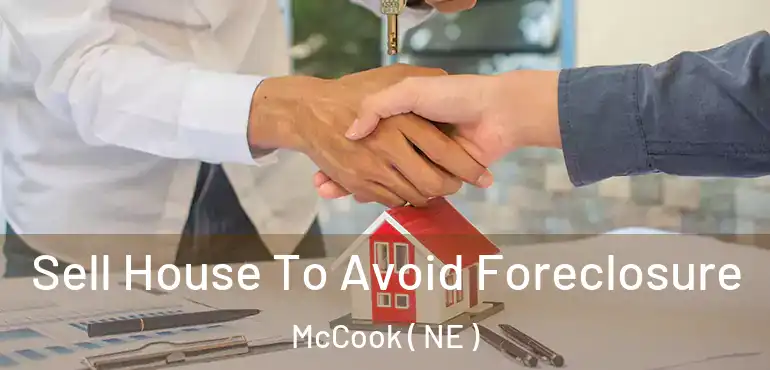  Sell House To Avoid Foreclosure McCook ( NE )