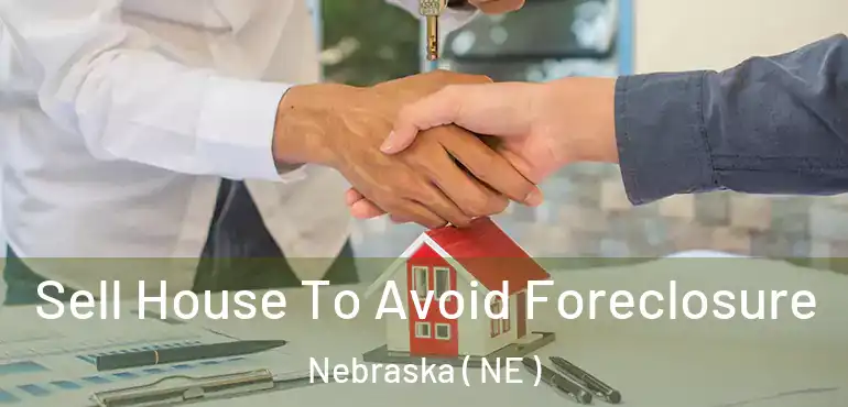  Sell House To Avoid Foreclosure Nebraska ( NE )