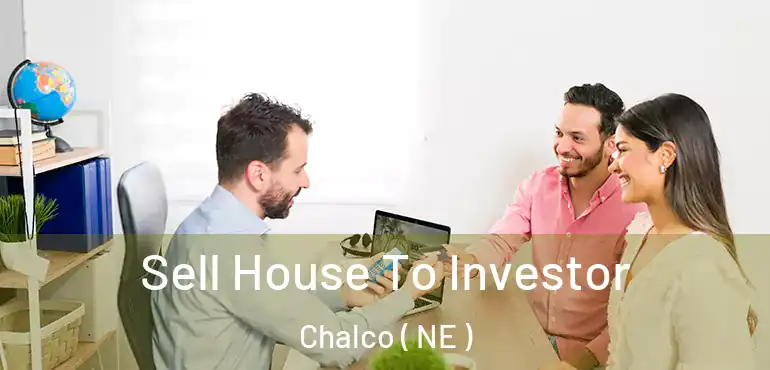  Sell House To Investor Chalco ( NE )