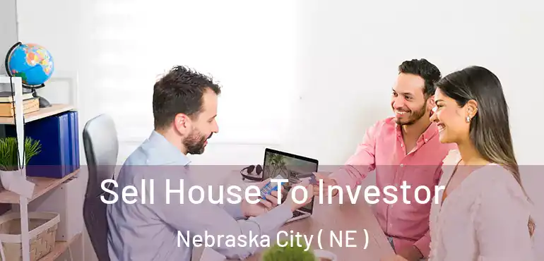  Sell House To Investor Nebraska City ( NE )