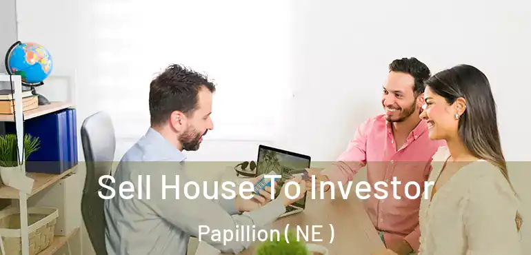  Sell House To Investor Papillion ( NE )