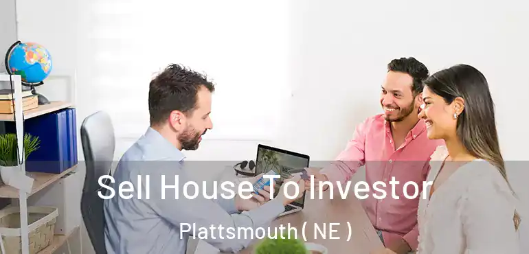  Sell House To Investor Plattsmouth ( NE )