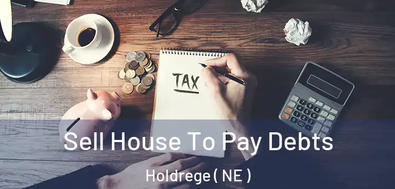  Sell House To Pay Debts Holdrege ( NE )