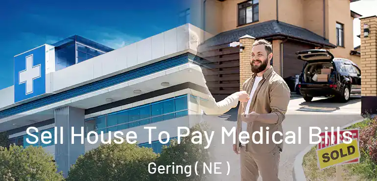  Sell House To Pay Medical Bills Gering ( NE )