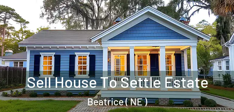  Sell House To Settle Estate Beatrice ( NE )