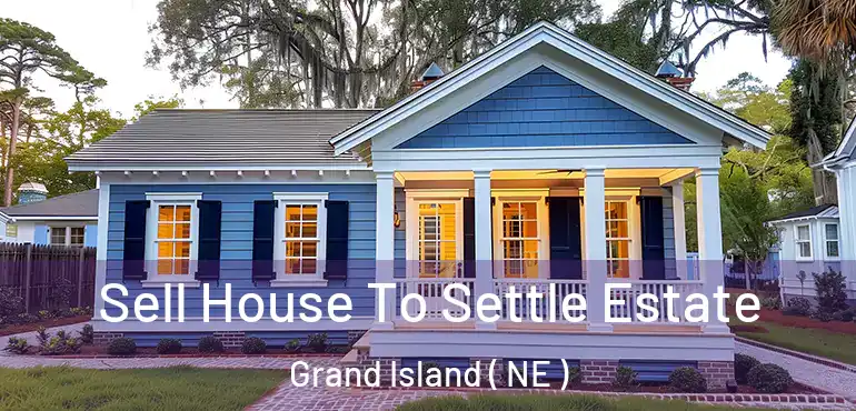  Sell House To Settle Estate Grand Island ( NE )
