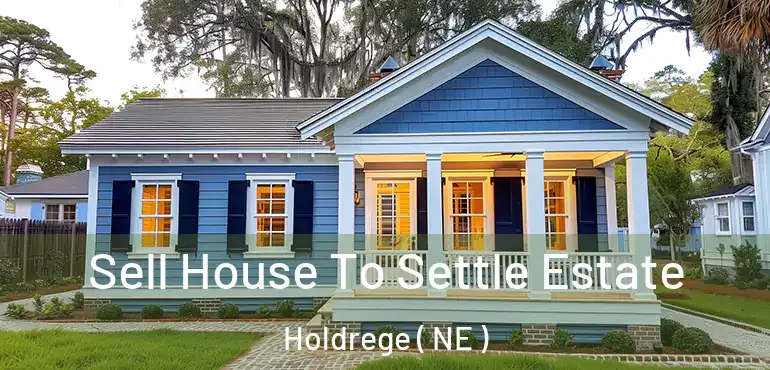  Sell House To Settle Estate Holdrege ( NE )