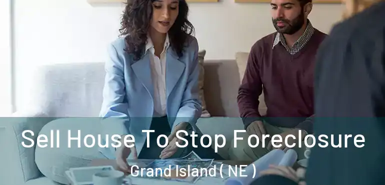  Sell House To Stop Foreclosure Grand Island ( NE )