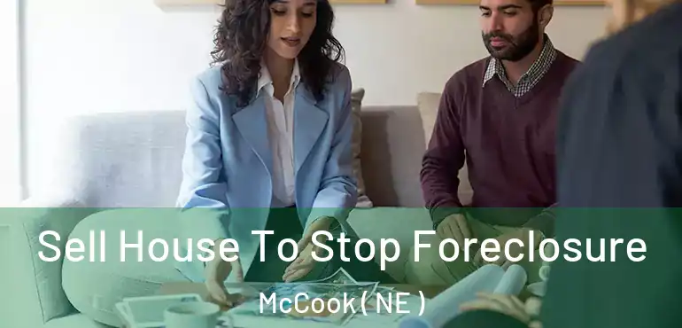 Sell House To Stop Foreclosure McCook ( NE )