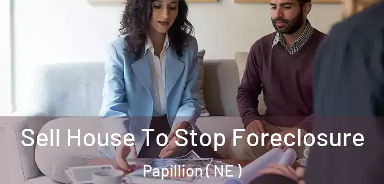  Sell House To Stop Foreclosure Papillion ( NE )
