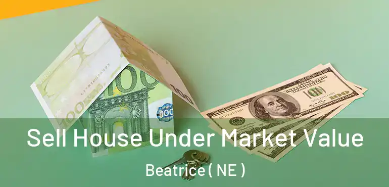 Sell House Under Market Value Beatrice ( NE )