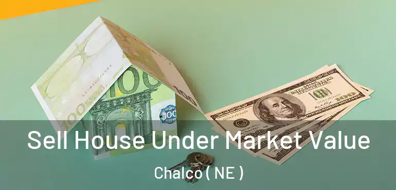  Sell House Under Market Value Chalco ( NE )