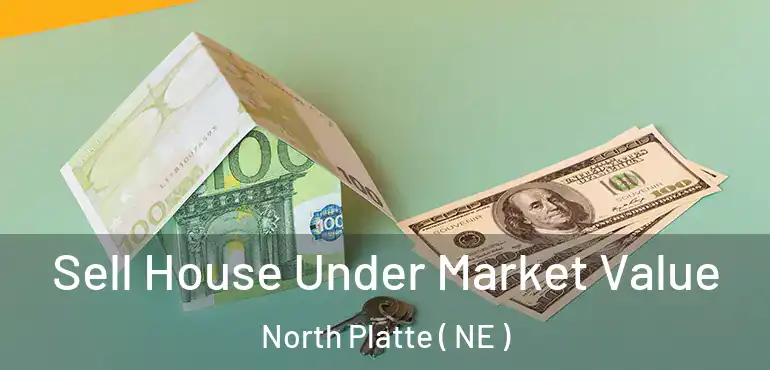 Sell House Under Market Value North Platte ( NE )