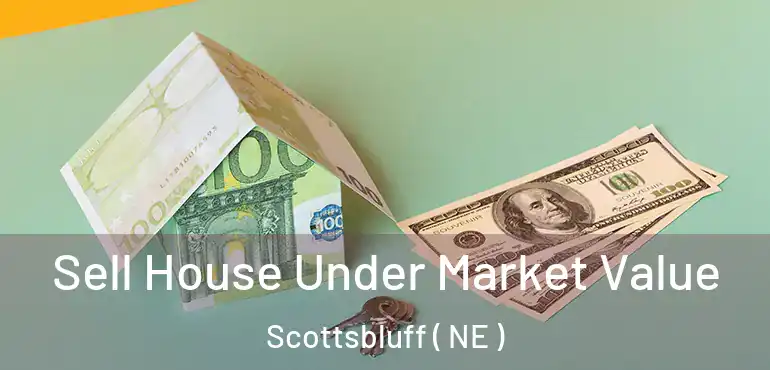  Sell House Under Market Value Scottsbluff ( NE )