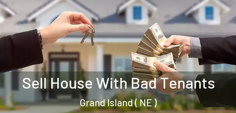  Sell House With Bad Tenants Grand Island ( NE )