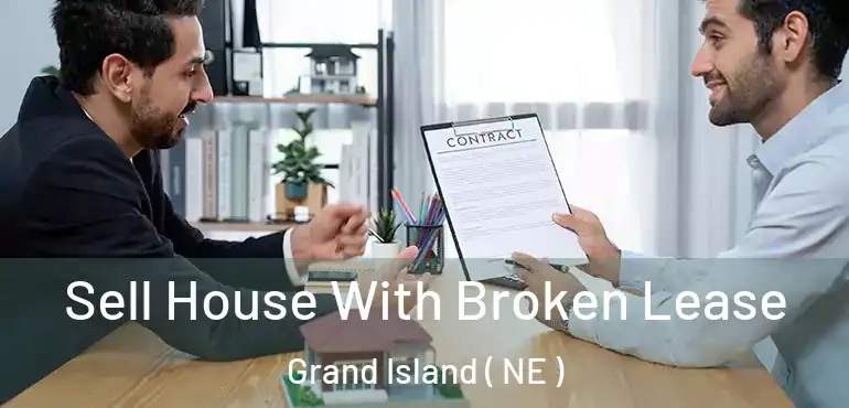  Sell House With Broken Lease Grand Island ( NE )