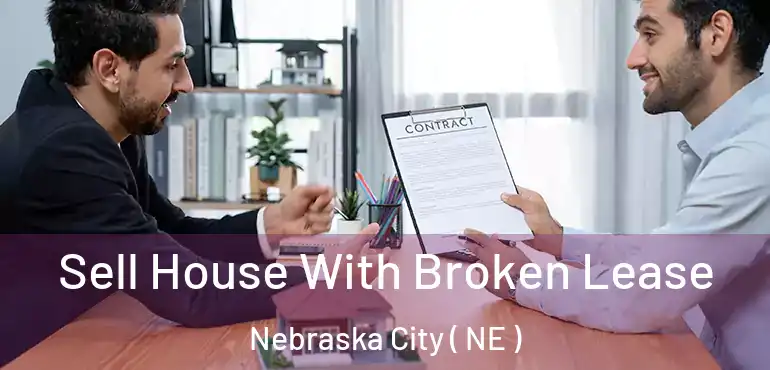  Sell House With Broken Lease Nebraska City ( NE )
