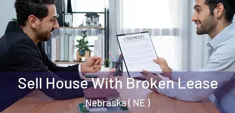  Sell House With Broken Lease Nebraska ( NE )