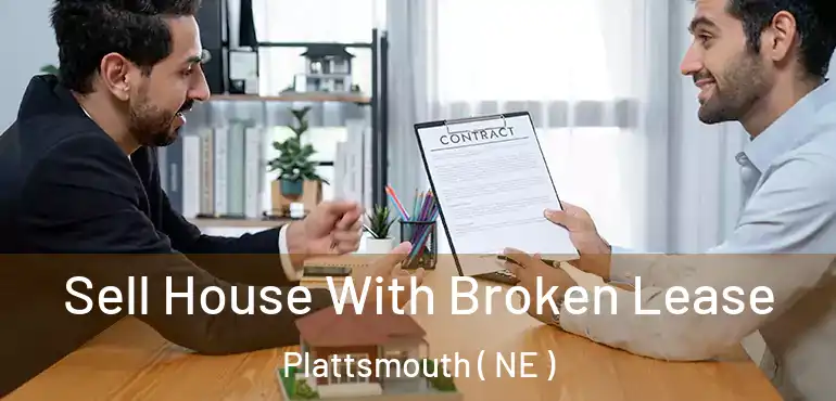  Sell House With Broken Lease Plattsmouth ( NE )