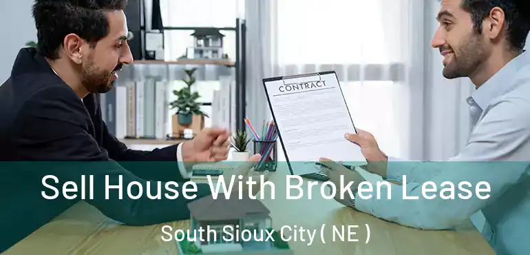  Sell House With Broken Lease South Sioux City ( NE )
