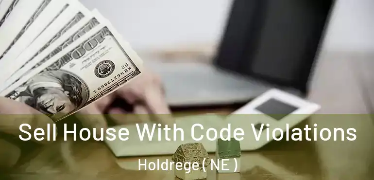  Sell House With Code Violations Holdrege ( NE )
