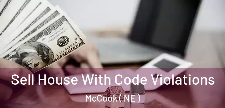  Sell House With Code Violations McCook ( NE )